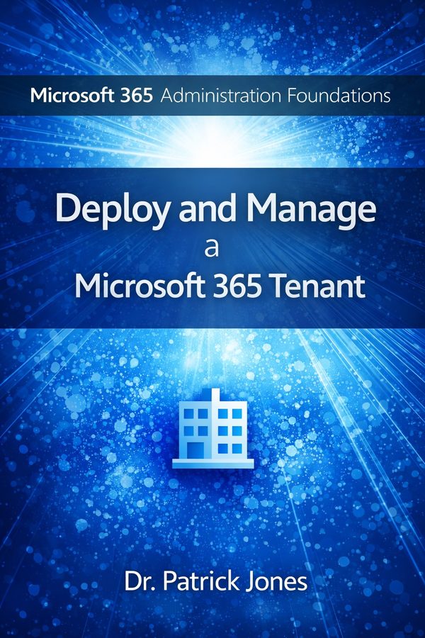 Deploy and Manage a Microsoft 365 Tenant